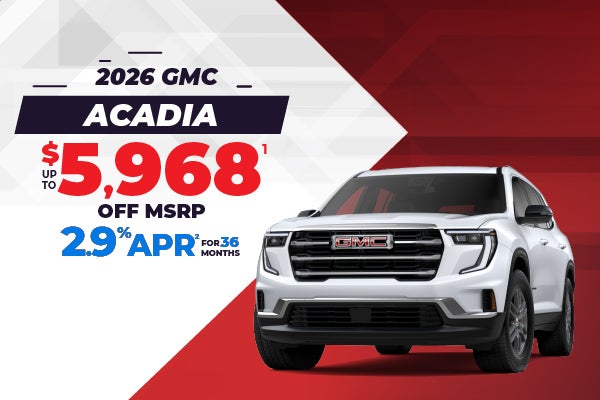2026 GMC Acadia - up to $5468 off MSRP or 1.9% APR