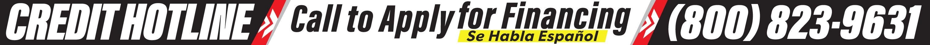 Credit Hotline Call now to apply for financing (800) 823-9631 | Se habla espanol